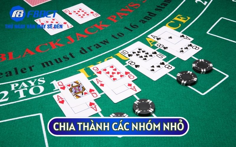 Hãy chia nhỏ thành các nhóm để đánh để kiểm soát rủi ro mà bạn có thể gặp phải